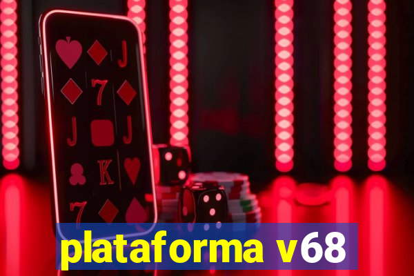 plataforma v68